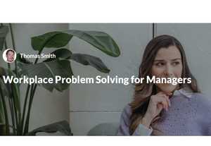 Workplace Problem-Solving for Managers